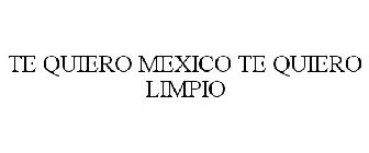 TE QUIERO MEXICO TE QUIERO LIMPIO