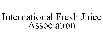 INTERNATIONAL FRESH JUICE ASSOCIATION