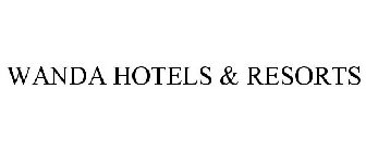 WANDA HOTELS & RESORTS