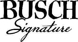 BUSCH SIGNATURE