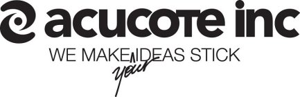 ACUCOTE INC WE MAKE YOUR IDEAS STICK