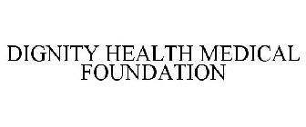 DIGNITY HEALTH MEDICAL FOUNDATION