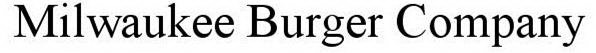 MILWAUKEE BURGER COMPANY