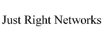 JUST RIGHT NETWORKS