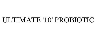 ULTIMATE '10' PROBIOTIC