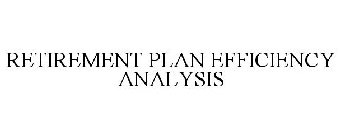 RETIREMENT PLAN EFFICIENCY ANALYSIS