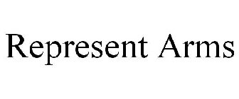 REPRESENT ARMS