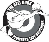 THE REEL DUCK PLUMBERS TAPE DISPENSER