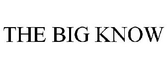 THE BIG KNOW