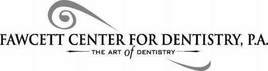 FAWCETT CENTER FOR DENTISTRY, P.A. THE ART OF DENTISTRY