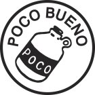 POCO BUENO POCO