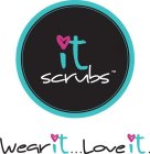 IT SCRUBS, WEAR IT...LOVE IT