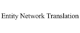 ENTITY NETWORK TRANSLATION