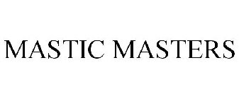 MASTIC MASTERS