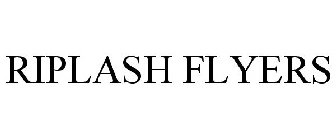 RIPLASH FLYERS