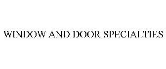 WINDOW AND DOOR SPECIALTIES