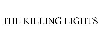 THE KILLING LIGHTS