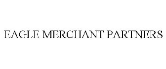 EAGLE MERCHANT PARTNERS