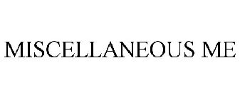 MISCELLANEOUS ME