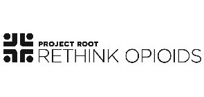 PROJECT ROOT RETHINK OPIOIDS