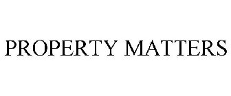 PROPERTY MATTERS