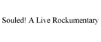 SOULED! A LIVE ROCKUMENTARY