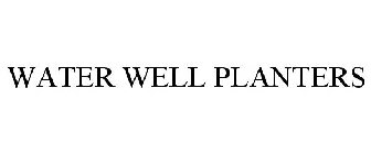 WATER WELL PLANTERS