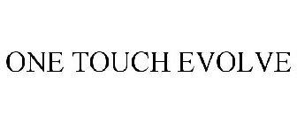 ONE TOUCH EVOLVE