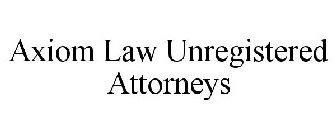 AXIOM LAW UNREGISTERED ATTORNEYS