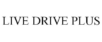 LIVE DRIVE PLUS