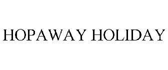 HOPAWAY HOLIDAY