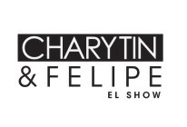 CHARYTIN & FELIPE EL SHOW