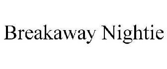 BREAKAWAY NIGHTIE