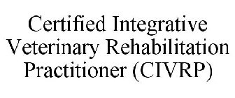 CERTIFIED INTEGRATIVE VETERINARY REHABILITATION PRACTITIONER (CIVRP)