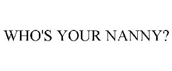 WHO'S YOUR NANNY?