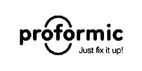 PROFORMIC JUST FIX IT UP!