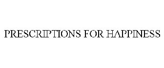 PRESCRIPTIONS FOR HAPPINESS
