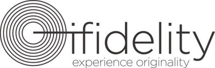 IFIDELITY EXPERIENCE ORIGINALITY