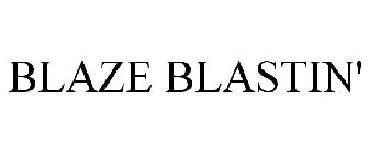 BLAZE BLASTIN'