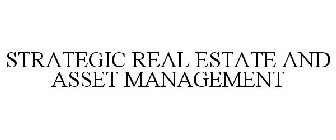 STRATEGIC REAL ESTATE AND ASSET MANAGEMENT