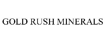 GOLD RUSH MINERALS