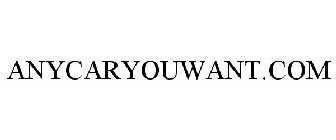 ANYCARYOUWANT.COM