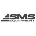 SMS EQUIPMENT