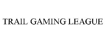 TRAIL GAMING LEAGUE