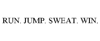 RUN. JUMP. SWEAT. WIN.