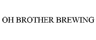 OH BROTHER BREWING