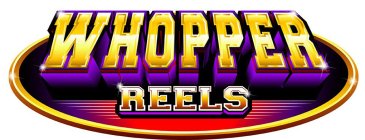 WHOPPER REELS