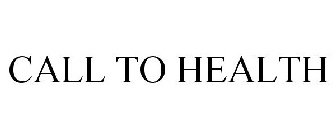 CALL TO HEALTH