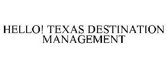 HELLO! TEXAS DESTINATION MANAGEMENT