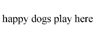 HAPPY DOGS PLAY HERE